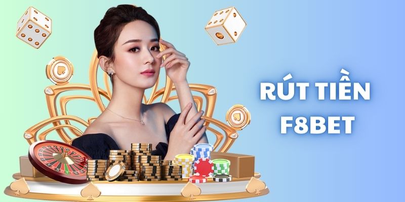 Quy trình rút tiền F8bet siêu đơn giản newbie cần update